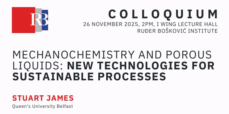 Kolokvij IRB-a: Mechanochemistry and Porous Liquids - New Technologies for Sustainable Processes